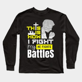 This is How I Fight my Battles Long Sleeve T-Shirt